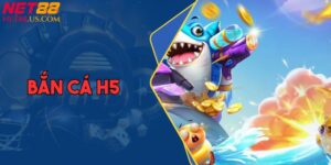 Bắn Cá H5 NET88 | Game Săn Cá Cực Đỉnh, Tỉ Lệ Thưởng Cao
