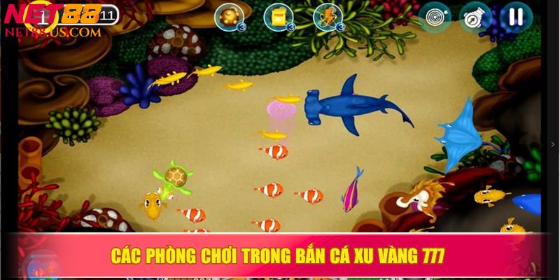 Các phòng chơi trong bắn cá xu vàng 777