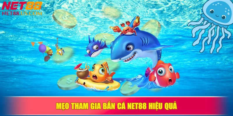 Chia sẻ mẹo chơi bắn cá NET88 để giành chiến thắng dễ dàng