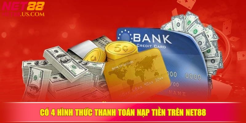 Có 4 hình thức thanh toán nạp tiền trên NET88