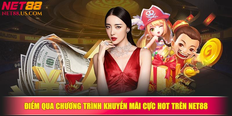 Điểm qua chương trình khuyến mãi cực hot trên NET88
