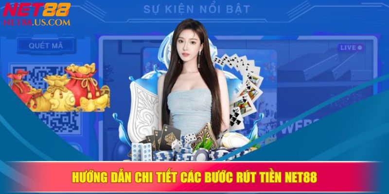 Hướng dẫn chi tiết các bước rút tiền NET88
