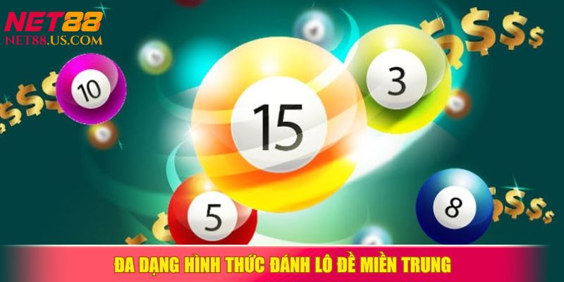 Loạt hình thức đánh lô đề miền Trung hấp dẫn