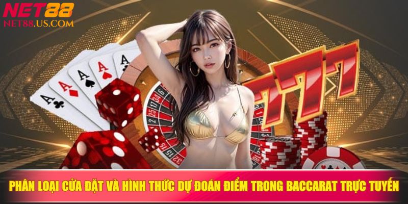 Phân loại cửa đặt và hình thức dự đoán điểm trong baccarat trực tuyến