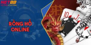 Rồng Hổ Online NET88 - Mẹo Chơi An Toàn, Tăng Tỷ Lệ Thắng