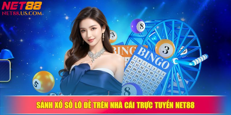 Sảnh xổ số lô đề trên nhà cái trực tuyến NET88