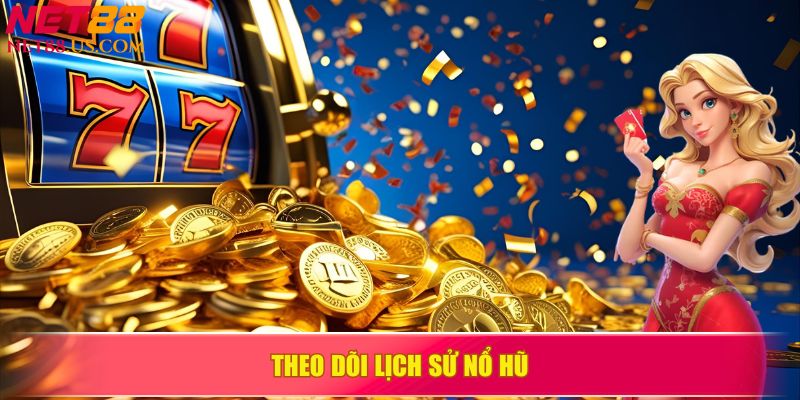 Theo dõi lịch sử nổ hũ NET88 để không bỏ lỡ