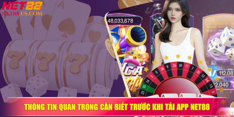 Thông tin quan trọng cần biết trước khi tải app NET88