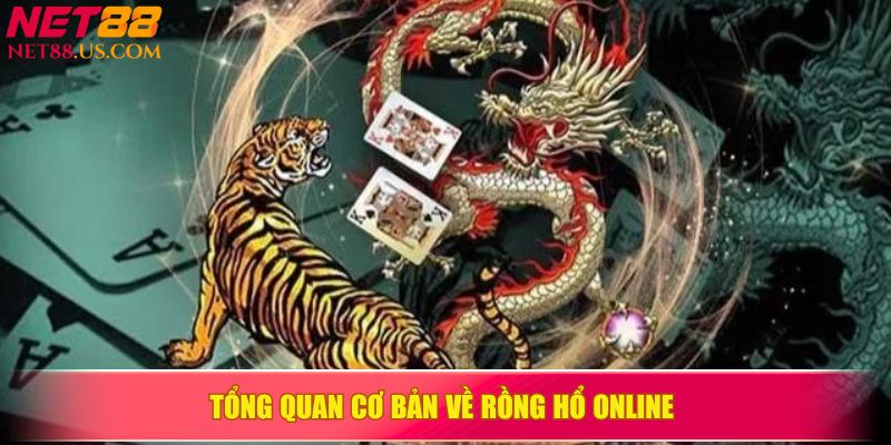 Tổng quan cơ bản về Rồng Hổ online&nbsp;
