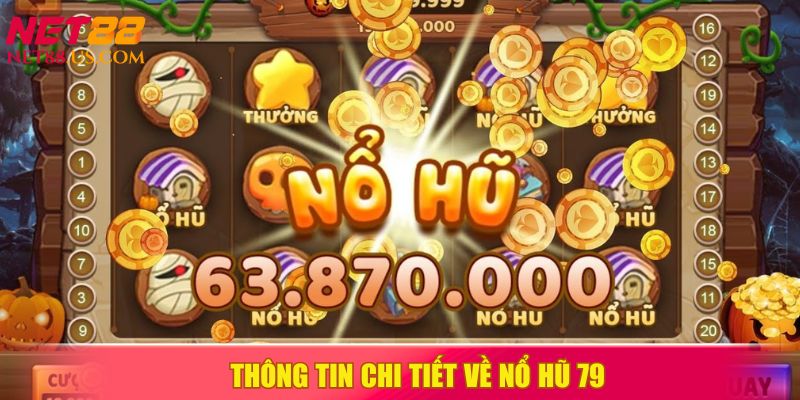 Tổng quan về trò chơi nổ hũ 79&nbsp;